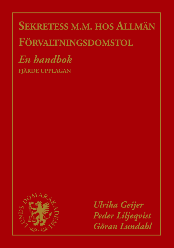 Ulrika Geijer, Peder Liljeqvist, Göran Lundahl - Sekretess m.m. hos allmän förvaltningsdomstol : en handbok, Häftad