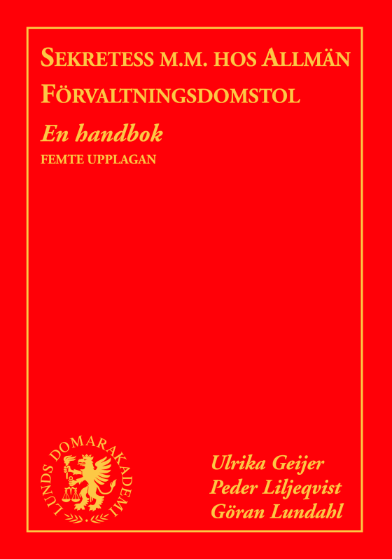 Ulrika Geijer, Peder Liljeqvist, Göran Lundahl - Sekretess m.m. hos allmän förvaltningsdomstol : en handbok, Häftad