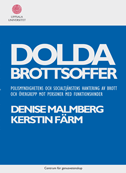 Dolda brottsoffer : polismyndighetens och socialtjänstens hantering av brott och övergrepp mot personer med funktionshinder