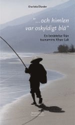 Charlotta Ölander - ...och himlen var oskyldigt blå : en berättelse från tsunamins Khao Lak, Inbunden
