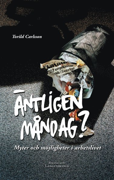 Äntligen måndag? Myter och möjligheter i arbetslivet
