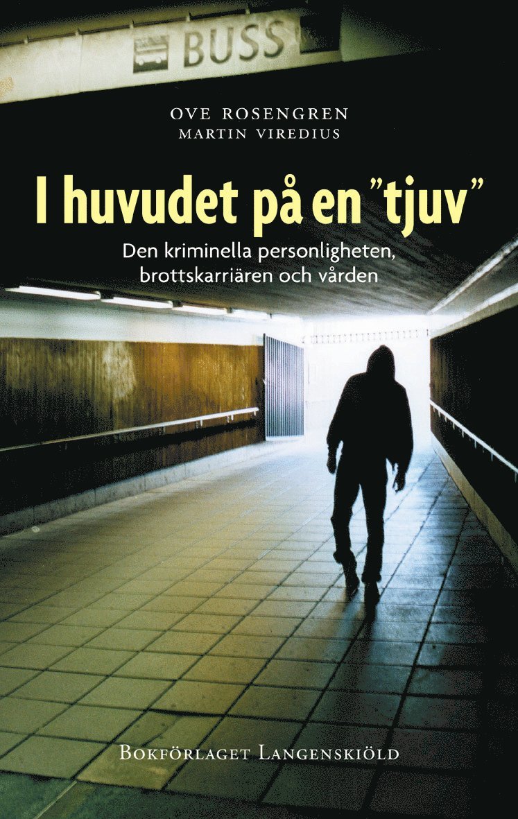 Ove Rosengren - I huvudet på en "tjuv" : den kriminella personligheten, brottskarriären och, Inbunden