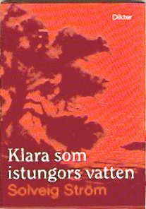 Klara som istungors vatten : dikter 1