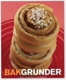 Kaeth Gardestedt - Bakgrunder : för dig som vill baka bröd och kakor, Inbunden