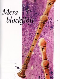 bokomslag Mera blockflöjt : arrangemang för sopranflöjt