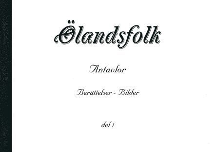 Ölandsfolk Antavlor Berättelser - bilder del 1