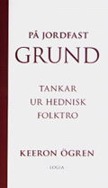 På jordfast grund : tankar ur hednisk folktro 1