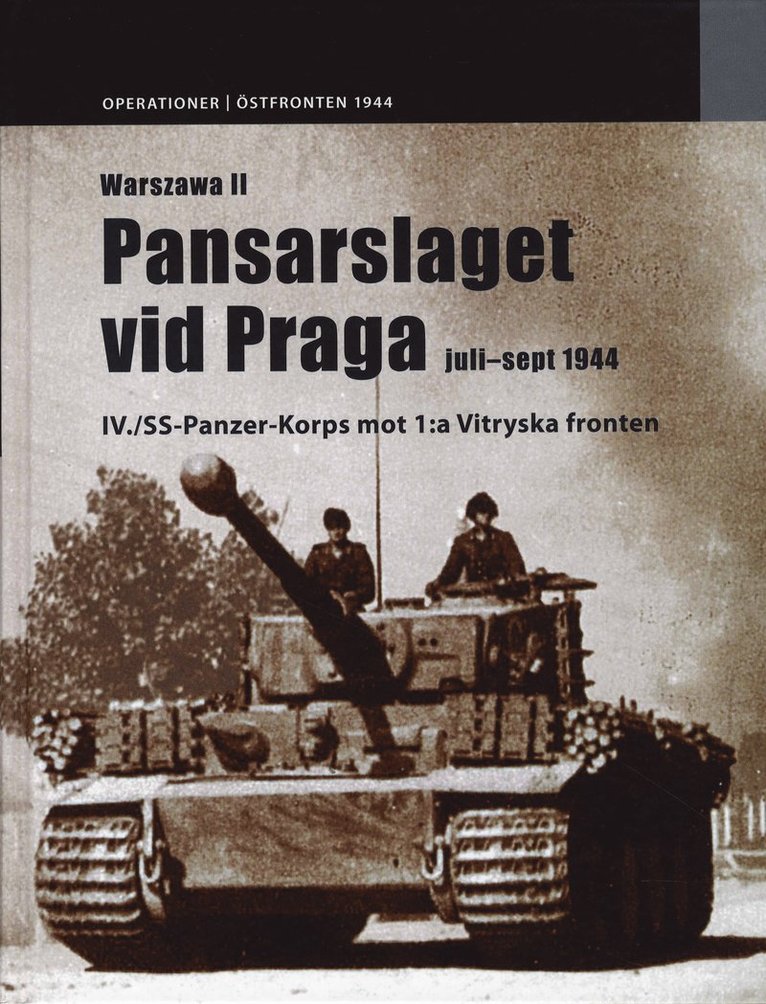 Norbert Bacyk - Pansarslaget vid Praga : juli-september 1944 : IV./SS-Panzer-Korps mot 1:a vitryska fronten, Inbunden