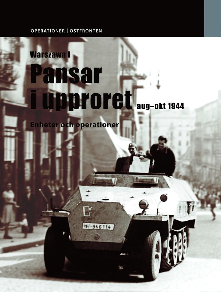 Warszawa : pansar i upproret - augusti-oktober 1944 - enheter och operationer 1