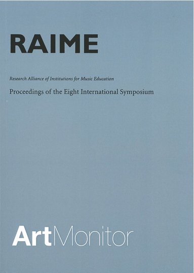 bokomslag RAIME : research alliance of institutions for music education : proceedings of the eight international symposium held at Schaeffergaarden, Copenhagen September 29-October 1, 2005