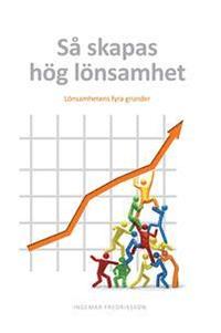 bokomslag Så skapas hög lönsamhet : Lönsamhetens fyra grunder