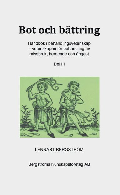 bokomslag Bot & bättring: handbok i behandlingsvetenskap - vetenskapen för behandling av missbruk, beroende och ångest. Del 3