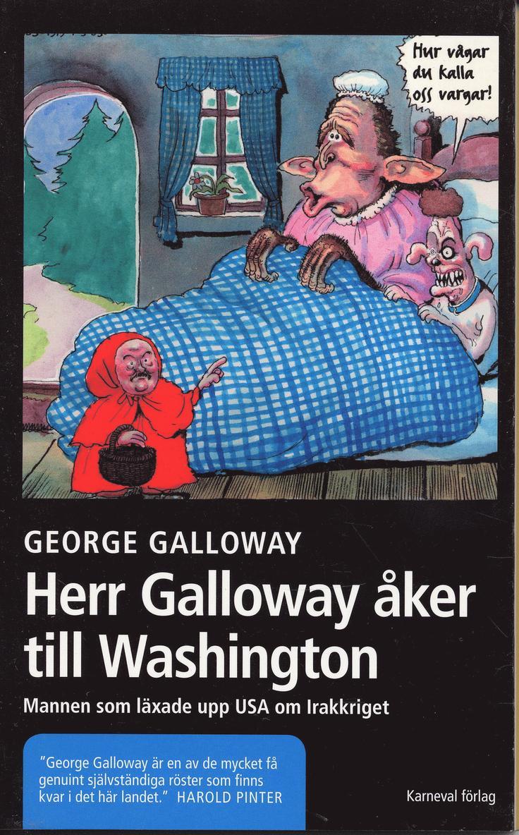 Herr Galloway åker till Washington : mannen som läxade upp USA om Irakkriget 1