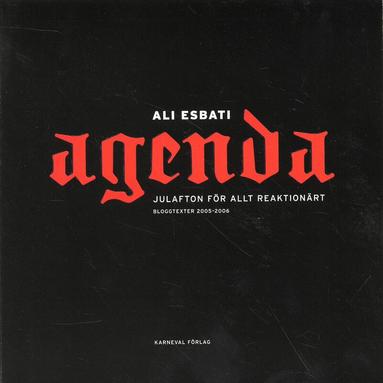 Ali Esbati - Agenda : julafton för allt reaktionärt : bloggtexter 2005-2006, Häftad