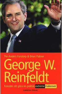 bokomslag George W Reinfeldt : konsten att göra en politisk extreme makeover