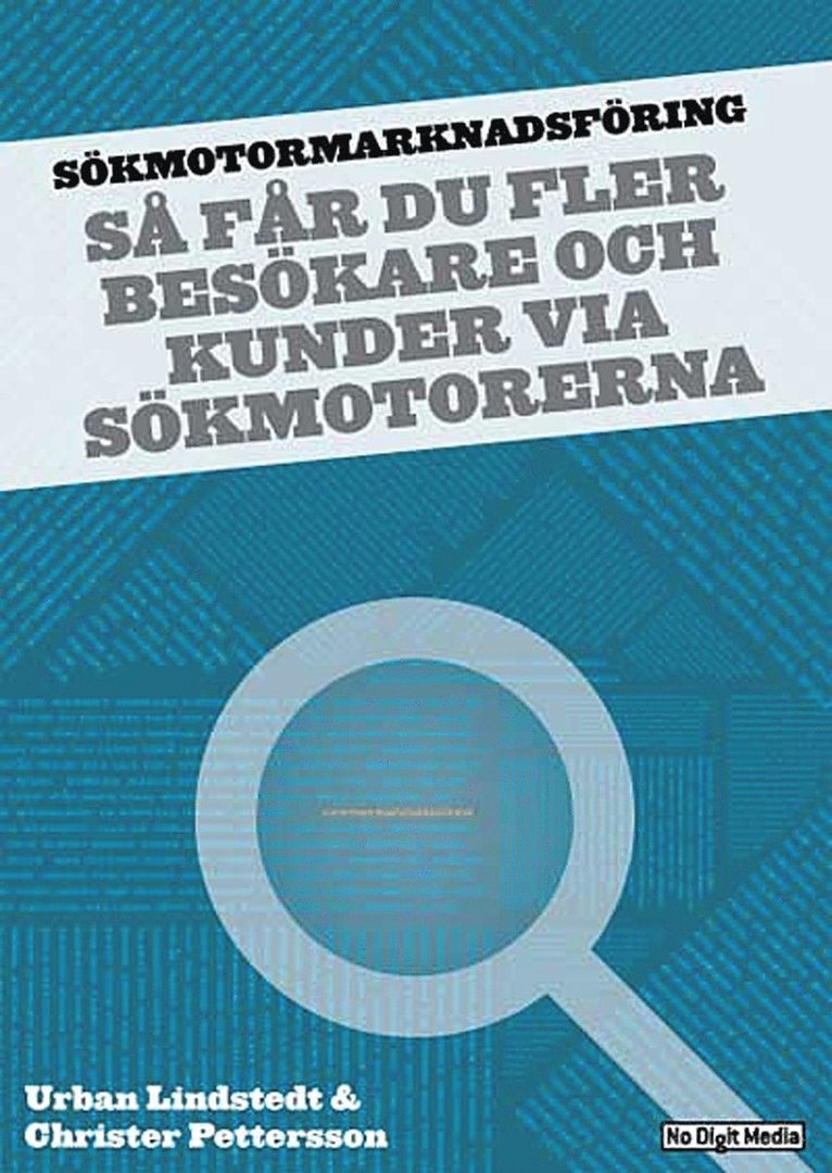 Sökmotormarknadsföring : så får du fler besökare och kunder via sökmotorerna