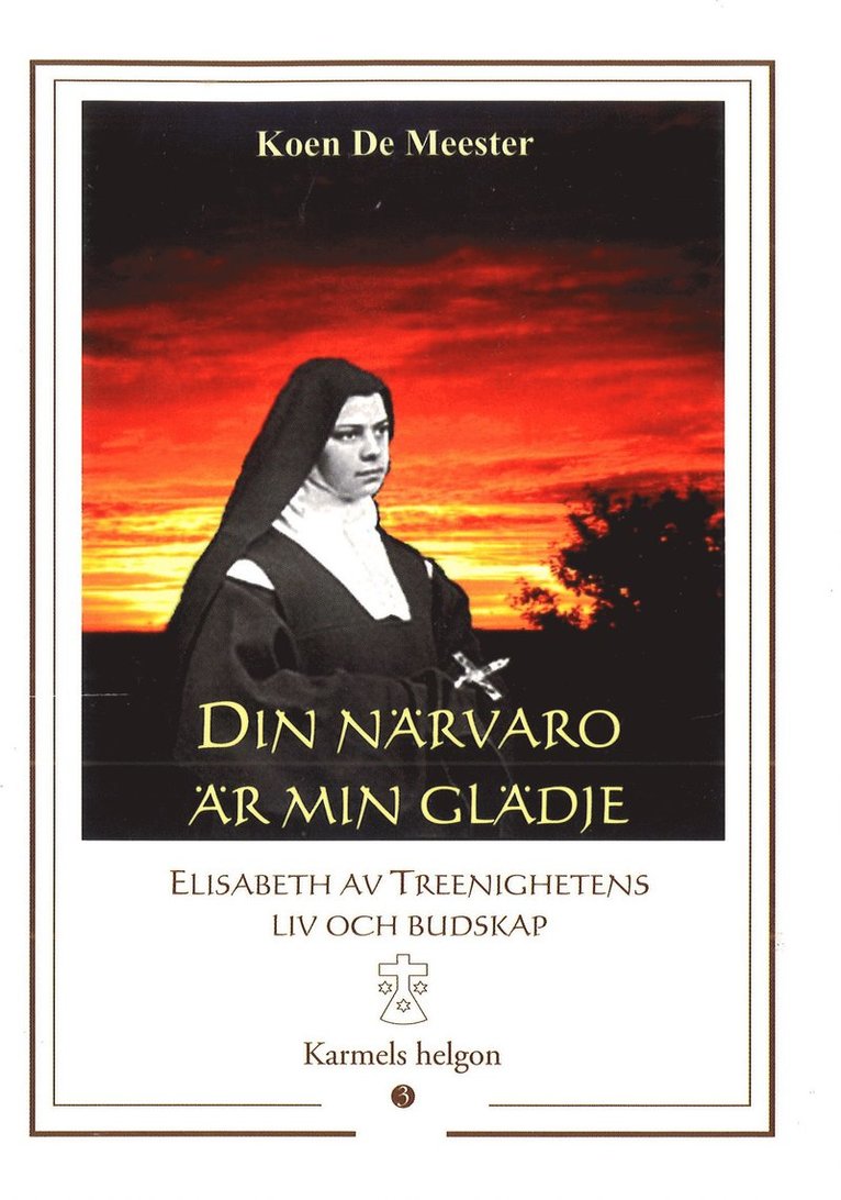 Din närvaro är min glädje : Elisabeth av Treenighetens liv och budskap
