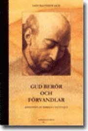 Gud berör och förvandlar : Johannes av Korset i nytt ljus