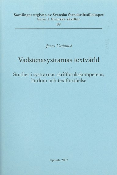 bokomslag Vadstenasystrarnas textvärld : studier i systrarnas skriftbrukskompetens, lärdom och textförståelse = The textual world of the Vadstena sisters : studies in the literacy, learning and textual under...