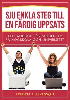 bokomslag Sju enkla steg till en färdig uppsats : en handbok för studenter på högskola och universitet