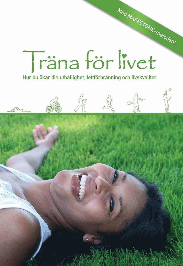 Träna för livet : Hur du ökar din fettförbränning, uthålllighet och livskvalitet