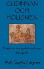 bokomslag Gudinnan och Holismen : frigör din inre gudinna och styr ditt egna liv