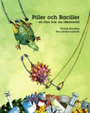 bokomslag Piller och Baciller : en liten bok om läkemedel