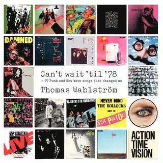 Can""t wait ""til ""78 : 77 Punk and New Wave songs that changed me 1