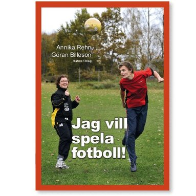 Annika Rehn - Jag vill spela fotboll!, Inbunden
