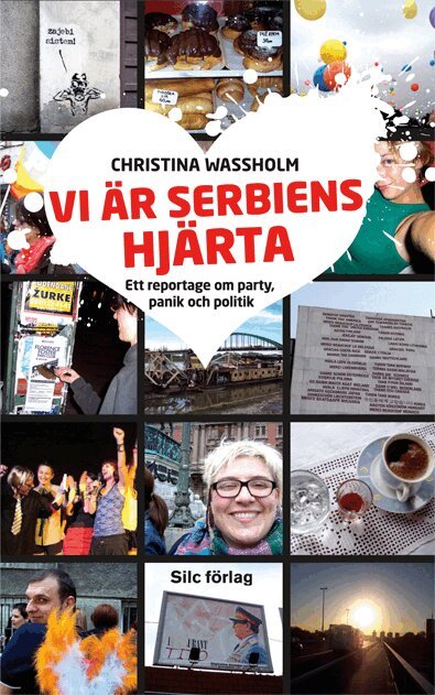 Christina Wassholm, Silc förlag - Vi är Serbiens hjärta : ett reportage om party, panik och politik, Pocket. Tillgänglighet: Lägg i varukorg