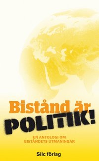 bokomslag Bistånd är politik! : en antologi om biståndets utmaningar