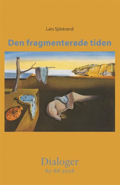 bokomslag Den fragmenterade tiden. Dialoger 85-86(2008)