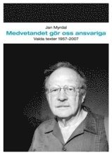 Medvetandet gör oss ansvariga : valda texter 1957-2007