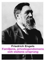 bokomslag Familjens, privategendomens och statens ursprung : i anslutning till Lewis H. Morgans forskningar