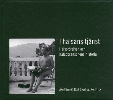 bokomslag I hälsans tjänst : hälsorörelsen och hälsobranchens historia