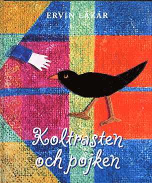 Ervin Lázár - Koltrasten och pojken, Inbunden