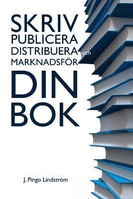 bokomslag Skriv, Publicera, Distribuera Och Marknadsfor Din BOK.