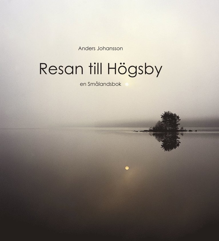 Anders Johansson - Resan till Högsby : en Smålandsbok, Kartonnage