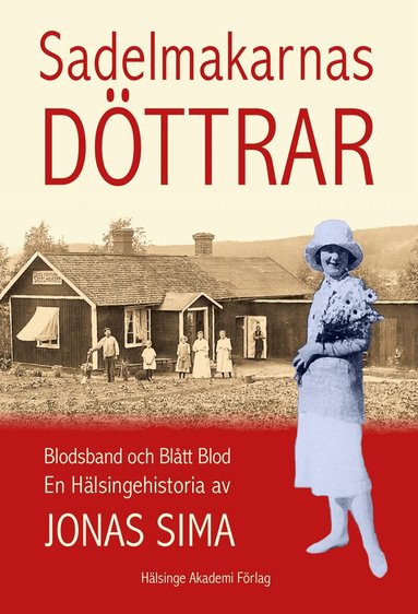 Jonas Sima - Sadelmakarnas döttrar : blodsband och blått blod - en hälsingehistoria, Inbunden