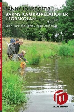 Fanny Jonsdottir - Barns kamratrelationer i förskolan : samhörighet tillhörighet vänskap utanförskap, Häftad