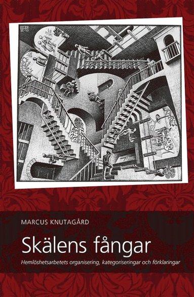 Marcus Knutagård - Skälens fångar _ hemlöshetsarbetets organisering, kategoriseringar och förklaringar, Inbunden