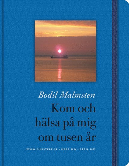 Bodil Malmsten - Kom och hälsa på mig om tusen år, Inbunden