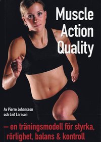 bokomslag Muscle Action Quality : en träningsmodell för styrka, rörlighet, balans & kontroll