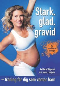 bokomslag Stark, glad, gravid : träning för dig som väntar barn