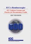 bokomslag ICC:s Rembursregler UCP 600 -  ICC Uniform Customs and Practice for Documentary Credits, 2007 Revision, I kraft från den 1 juli 2007
