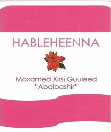 Maxamed Xirsi Guuleed (Abdibashir) - Sidee buu hableheenna halabuur u tilmaamay, Inbunden