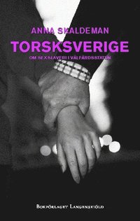 bokomslag Torsksverige : om sexslaveri i välfärdsstaten