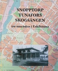 bokomslag Snopptorp, Tunafors, Skogsängen : tre områden i Eskilstuna