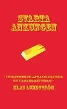 Klas Lundström - Svarta ankungen : ett reportage om Lapplands guldfeber och finanskrisens vi, Pocket