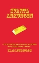 bokomslag Svarta ankungen : ett reportage om Lapplands guldfeber och finanskrisens vi